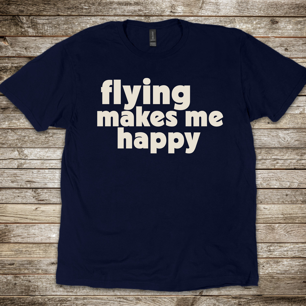 Flying makes me Happy T-Shirt