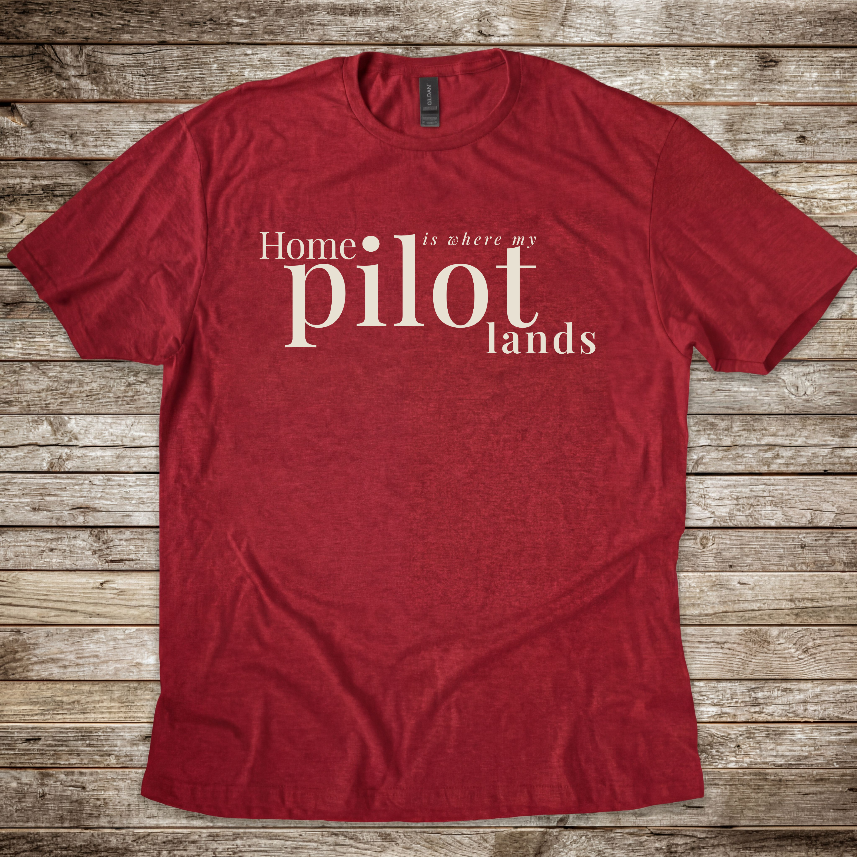 Home is where my Pilot Lands T-Shirt