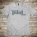 Home is where my Pilot Lands T-Shirt