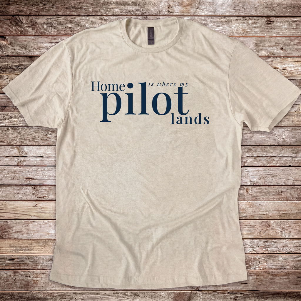 Home is where my Pilot Lands T-Shirt