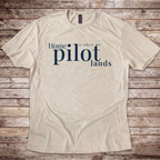 Home is where my Pilot Lands T-Shirt