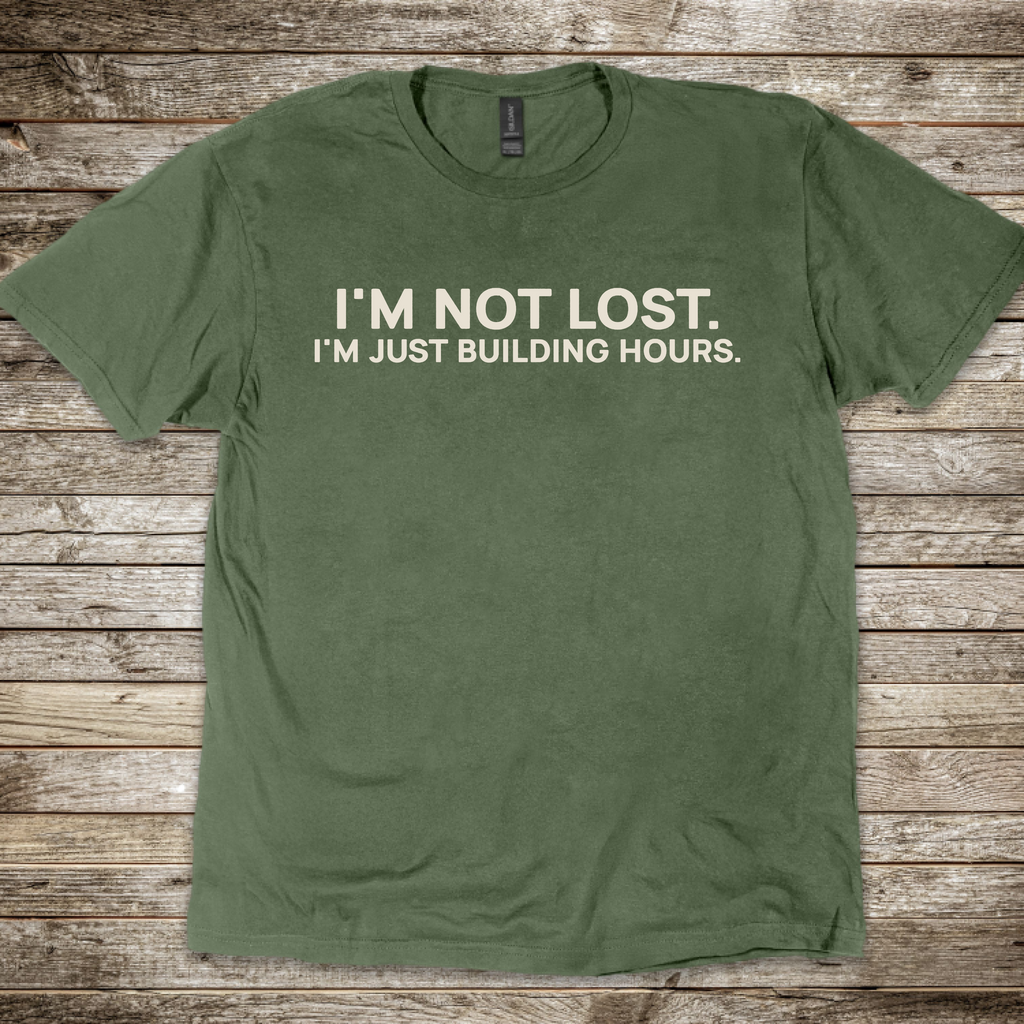 I'm Not Lost I'm Just Building Hours T-Shirt