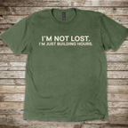 I'm Not Lost I'm Just Building Hours T-Shirt