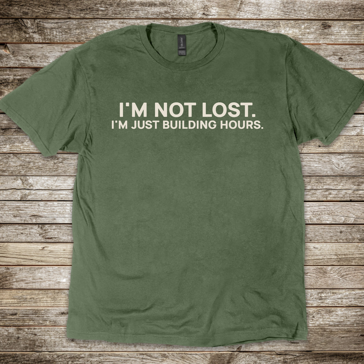 I'm Not Lost I'm Just Building Hours T-Shirt