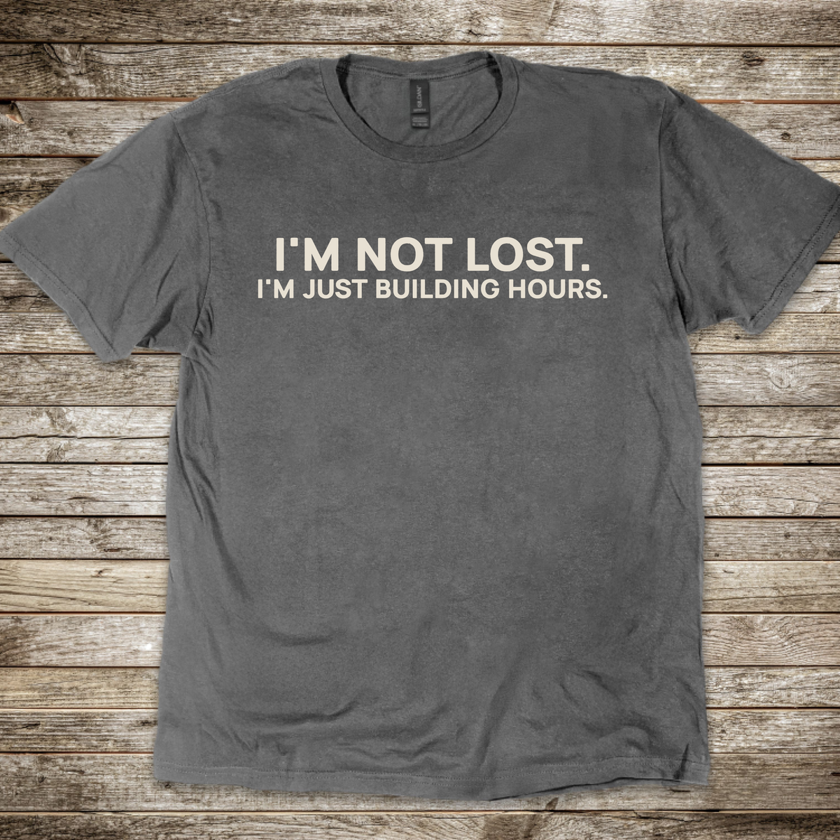 I'm Not Lost I'm Just Building Hours T-Shirt
