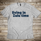 Living in Zulu Time T-Shirt