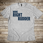 More Right Rudder T-Shirt