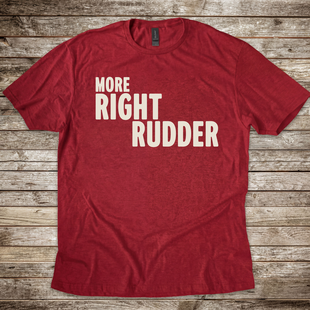 More Right Rudder T-Shirt