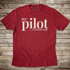 My Pilot has Excellent Taste T-Shirt