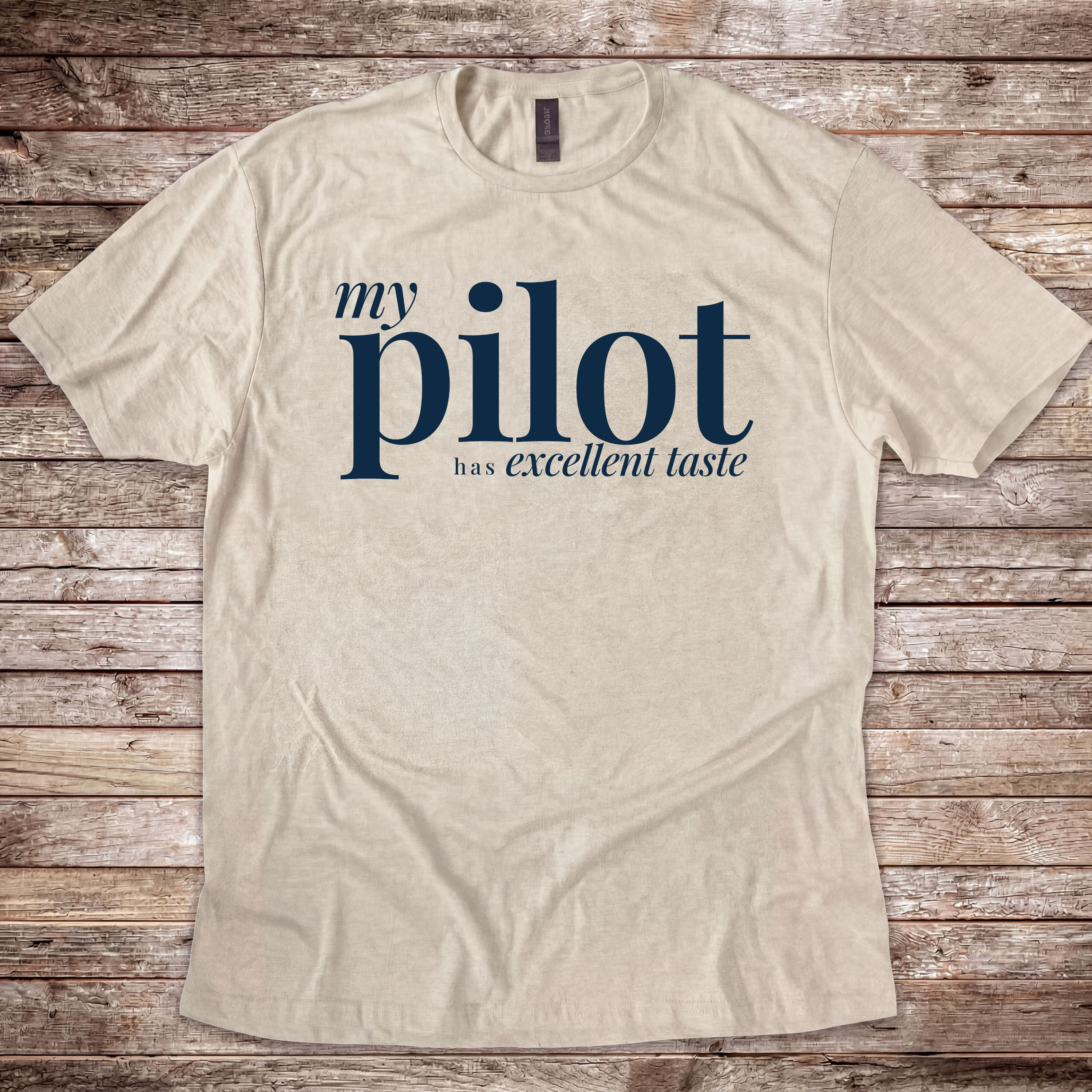 My Pilot has Excellent Taste T-Shirt