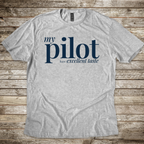 My Pilot has Excellent Taste T-Shirt