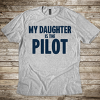 My Daughter is the Pilot T-Shirt