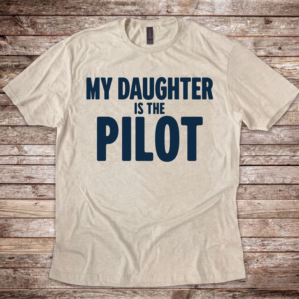 My Daughter is the Pilot T-Shirt