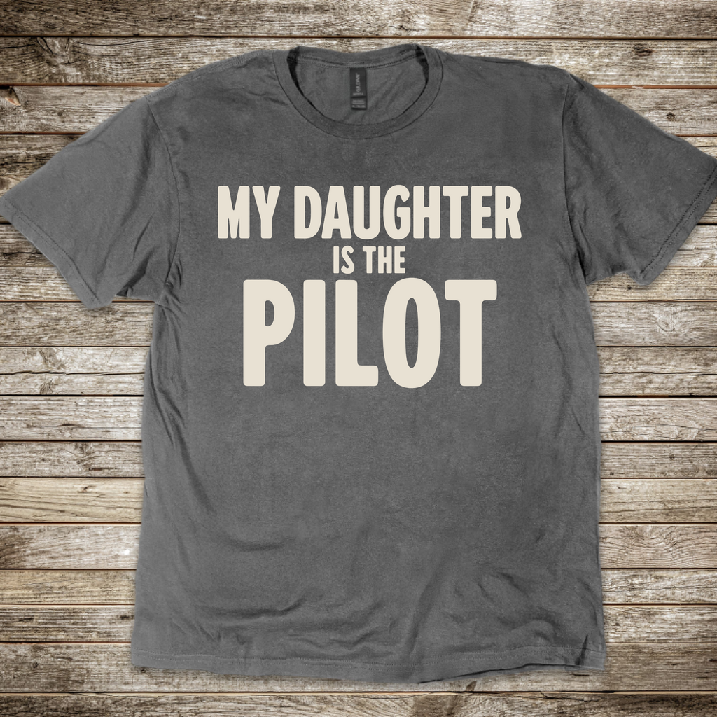 My Daughter is the Pilot T-Shirt