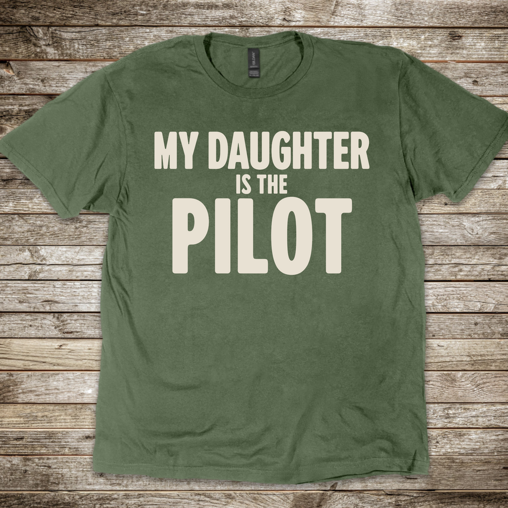 My Daughter is the Pilot T-Shirt