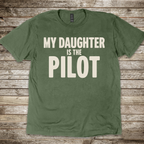 My Daughter is the Pilot T-Shirt