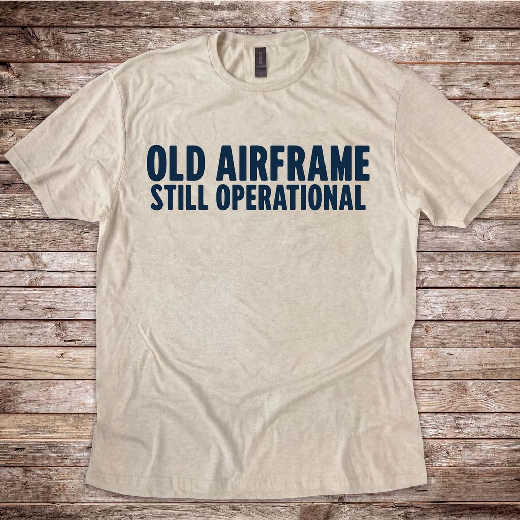 Old Airframe. Still Operational T-Shirt