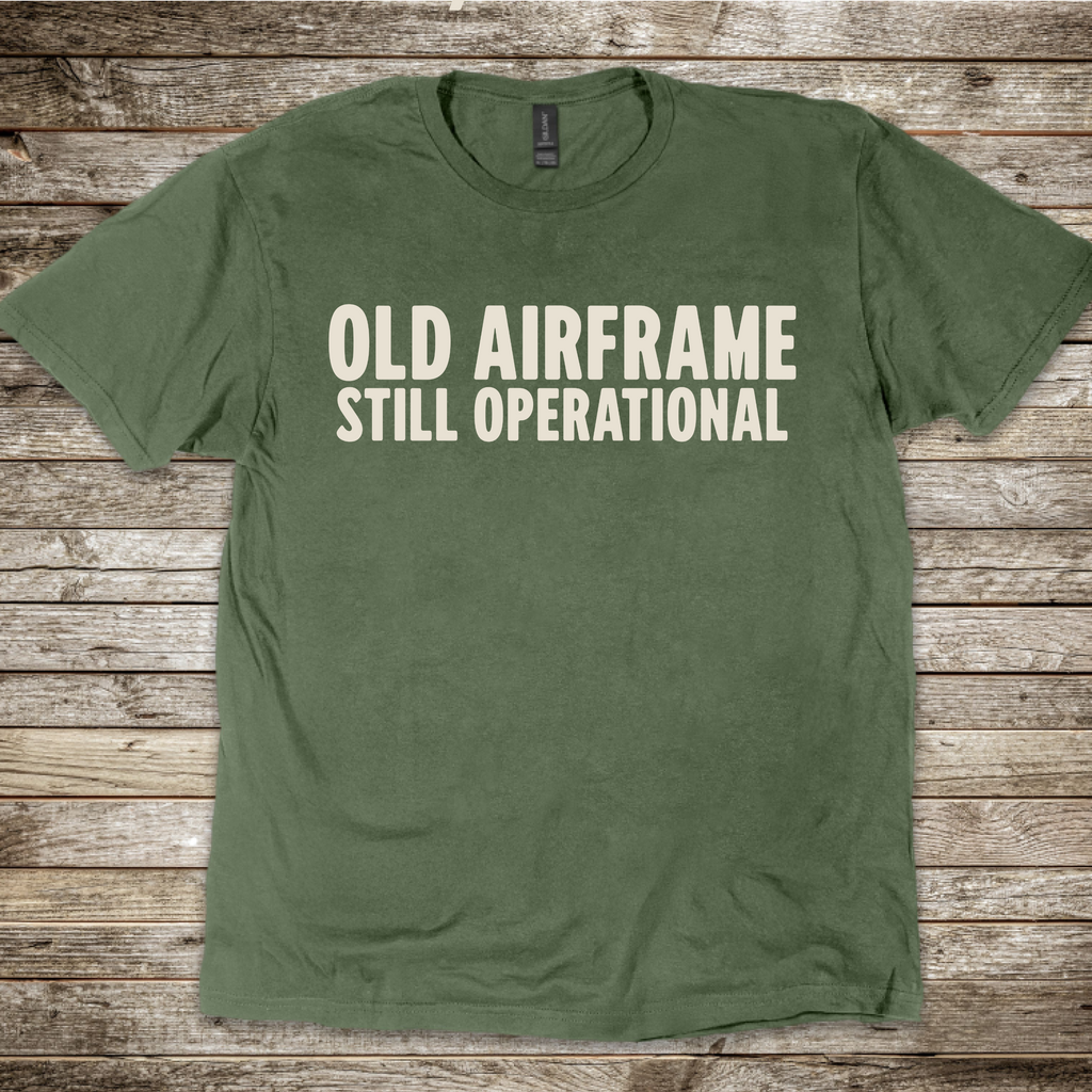Old Airframe. Still Operational T-Shirt