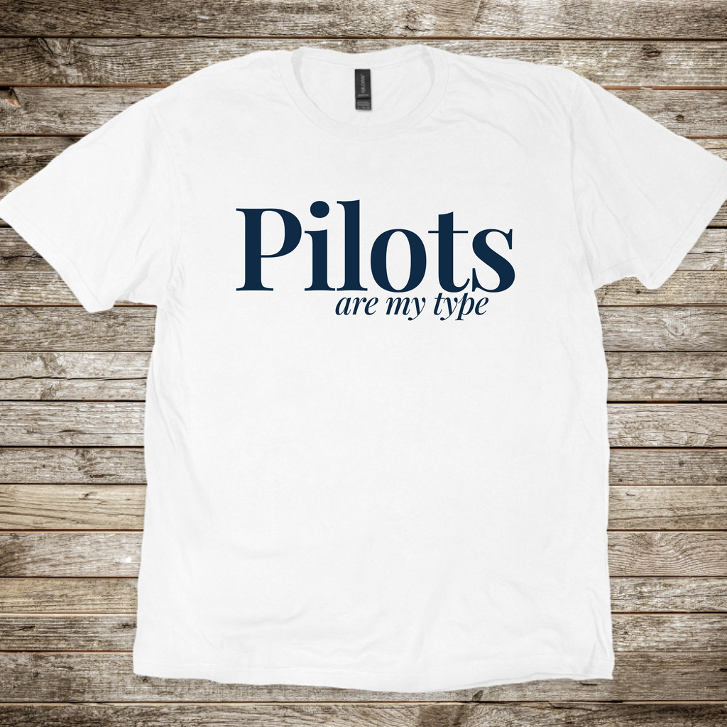 Pilots are my Type T-Shirt