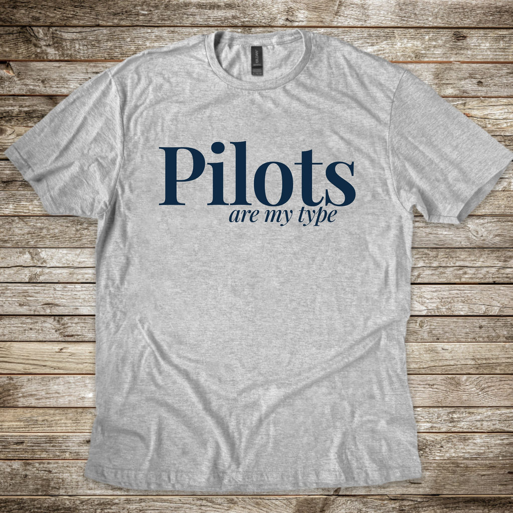Pilots are my Type T-Shirt