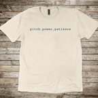 Pitch.Power.Patience T-Shirt