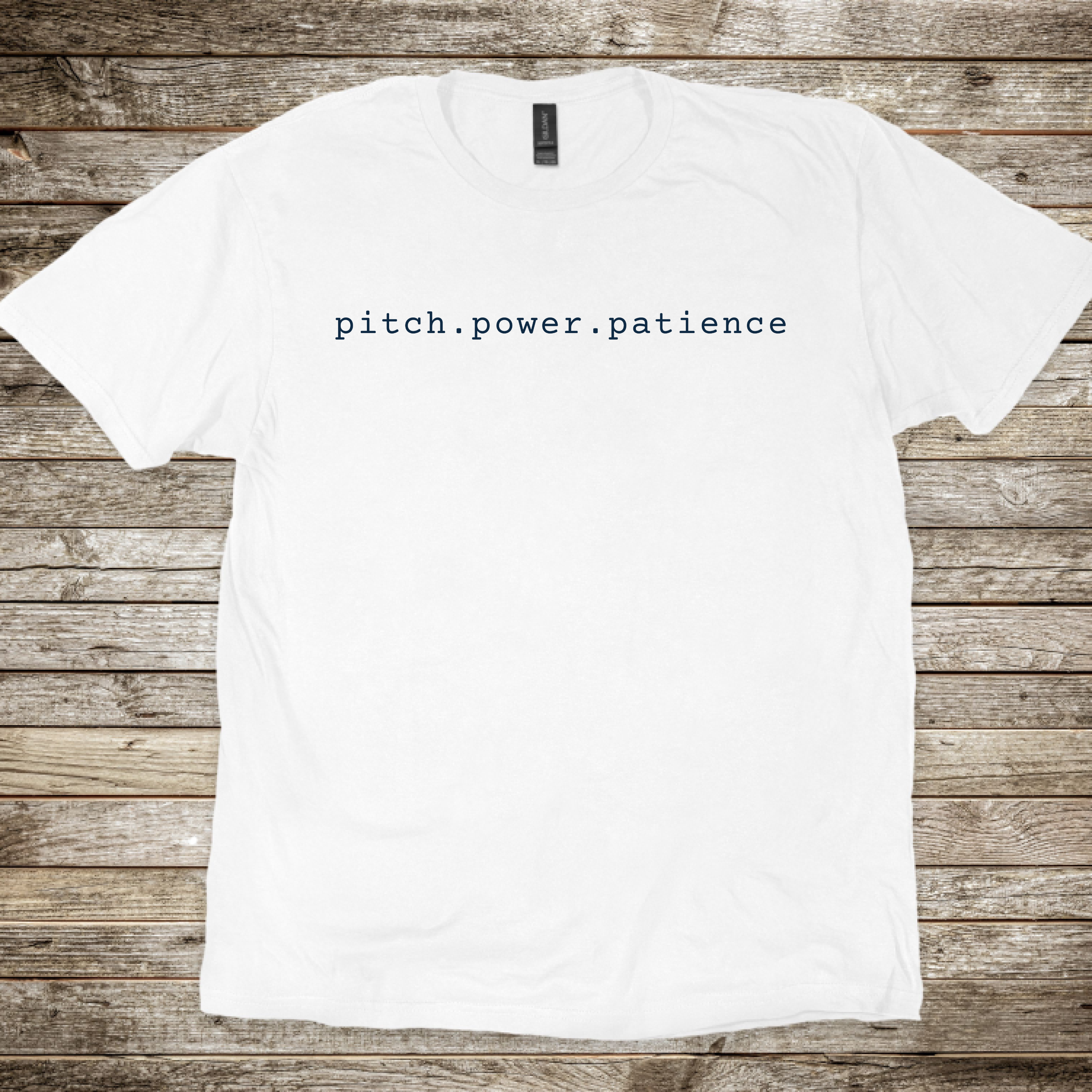 Pitch.Power.Patience T-Shirt