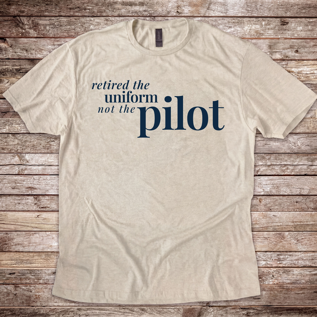 Retired the Uniform not the Pilot T-Shirt