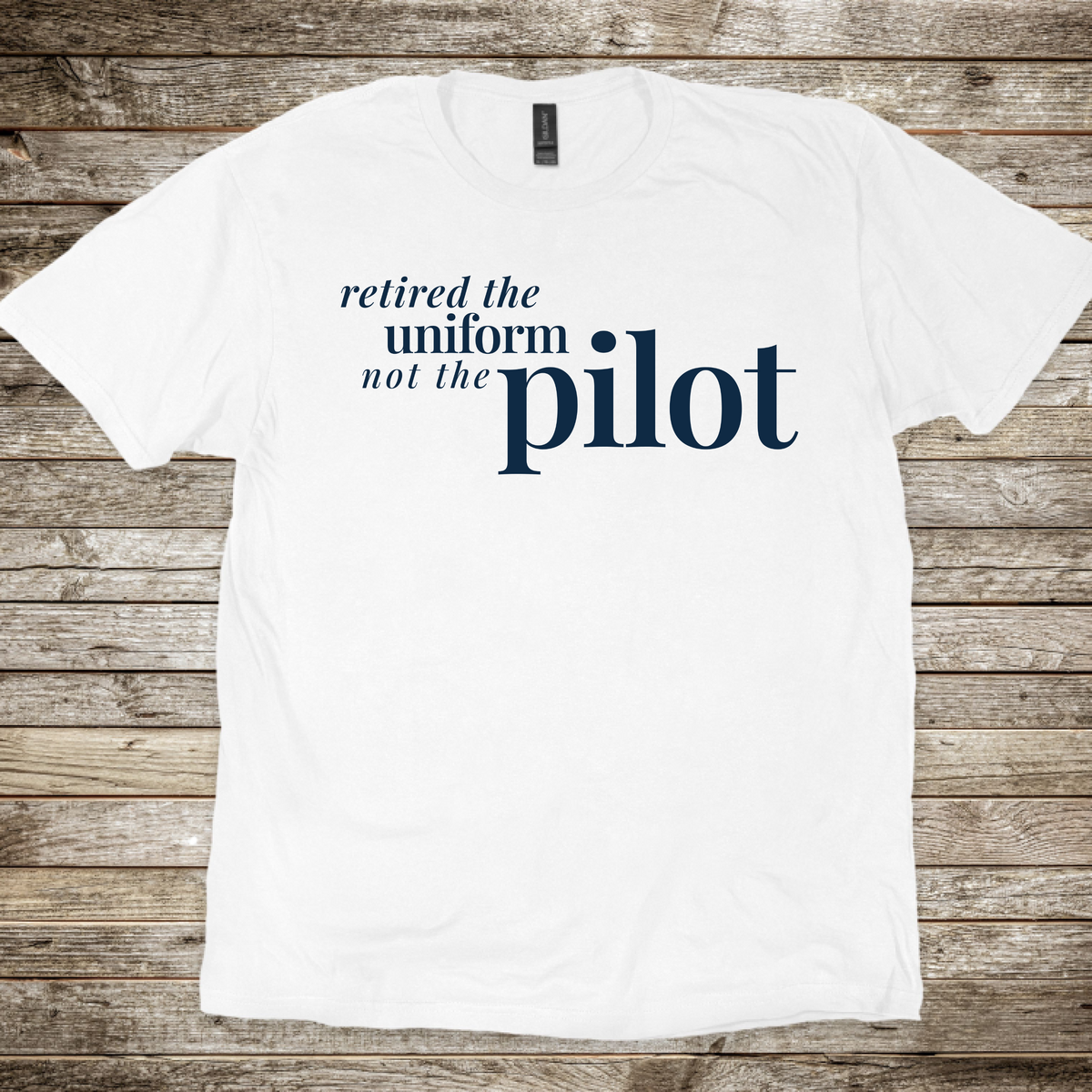 Retired the Uniform not the Pilot T-Shirt