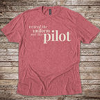 Retired the Uniform not the Pilot T-Shirt