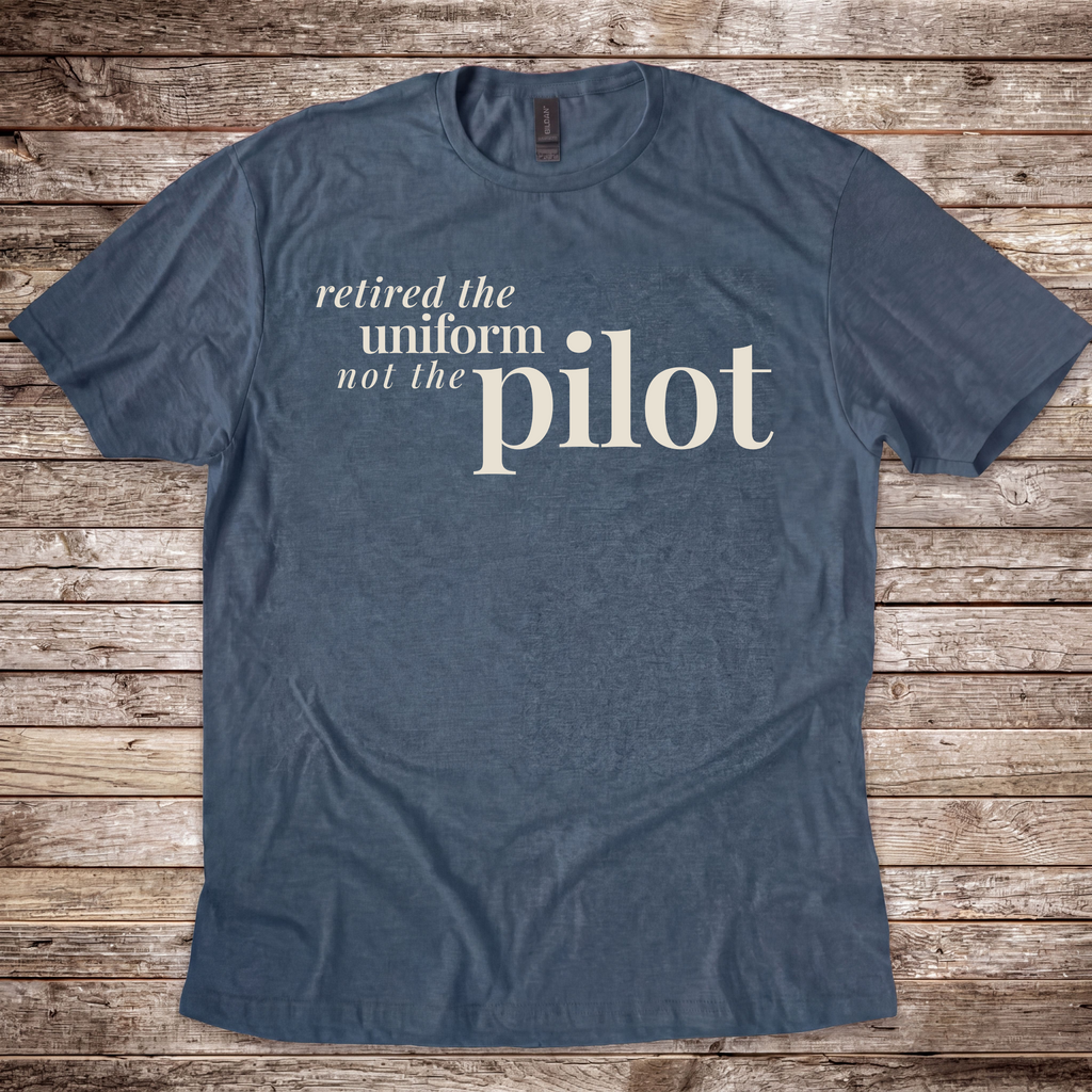 Retired the Uniform not the Pilot T-Shirt
