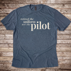Retired the Uniform not the Pilot T-Shirt