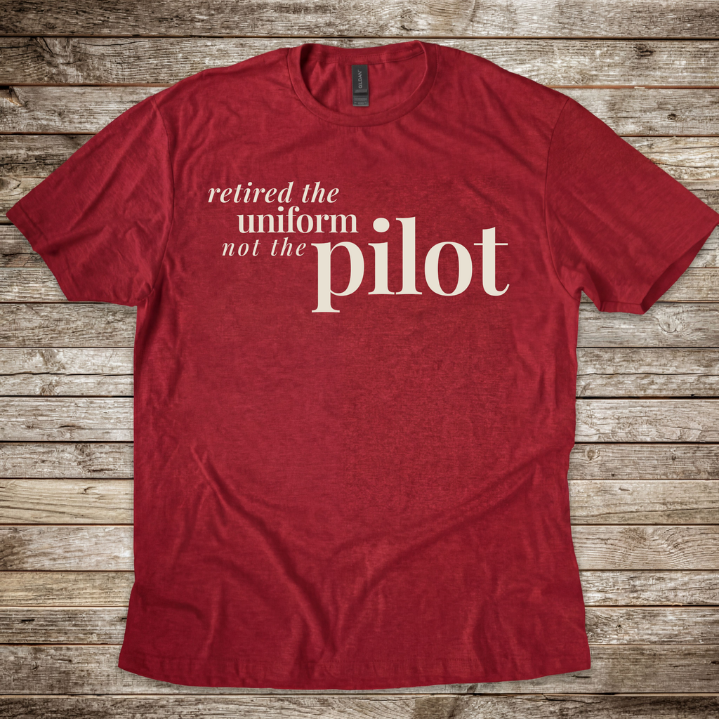 Retired the Uniform not the Pilot T-Shirt