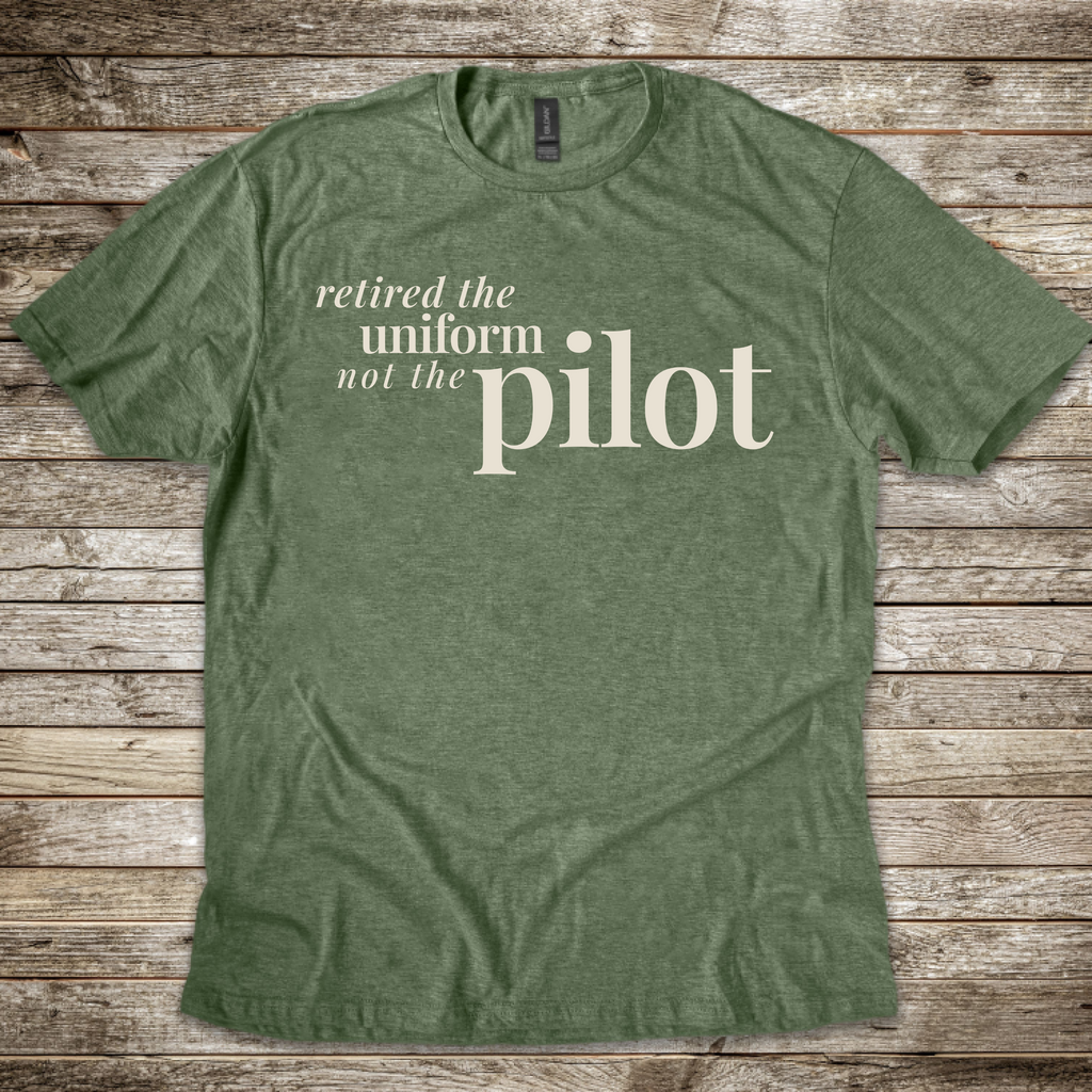 Retired the Uniform not the Pilot T-Shirt