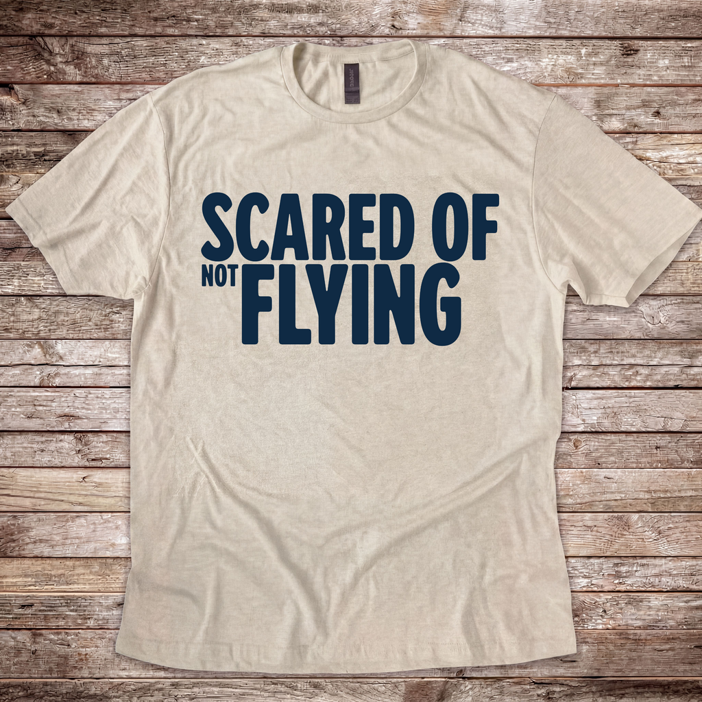 Scared of Not Flying T-Shirt