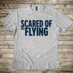 Scared of Not Flying T-Shirt