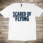 Scared of Not Flying T-Shirt