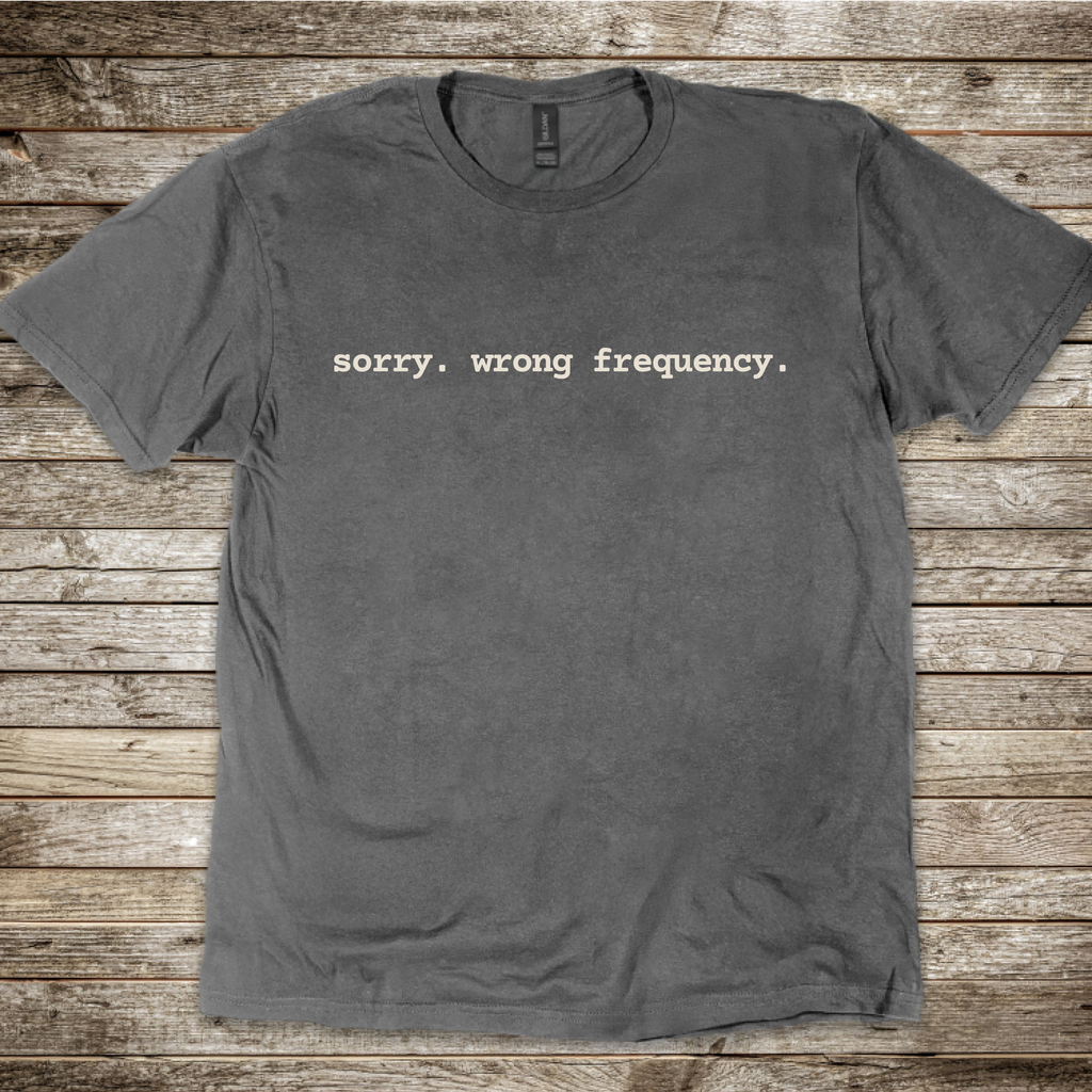 Sorry. Wrong Frequency T-Shirt