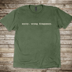 Sorry. Wrong Frequency T-Shirt