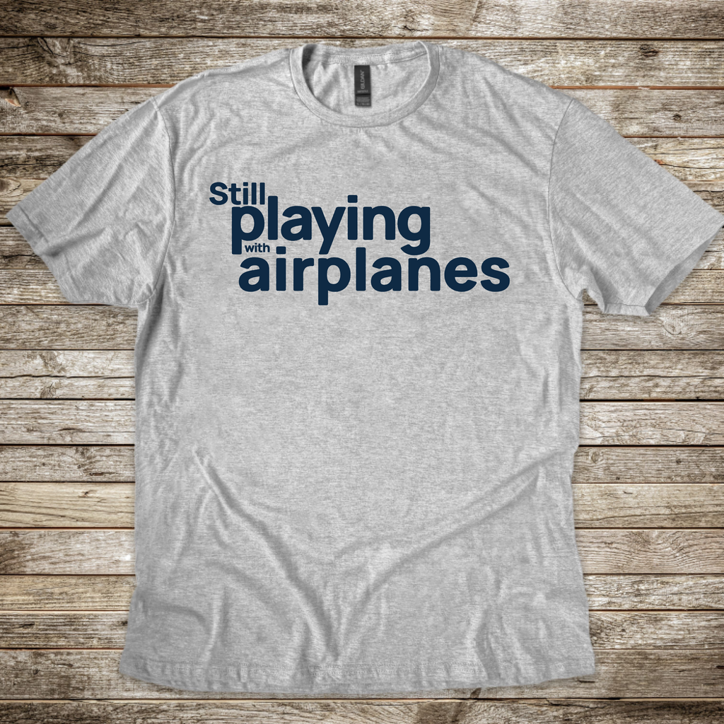Still Playing with Airplanes T-Shirt