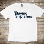 Still Playing with Airplanes T-Shirt