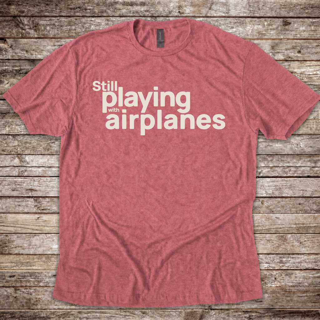 Still Playing with Airplanes T-Shirt