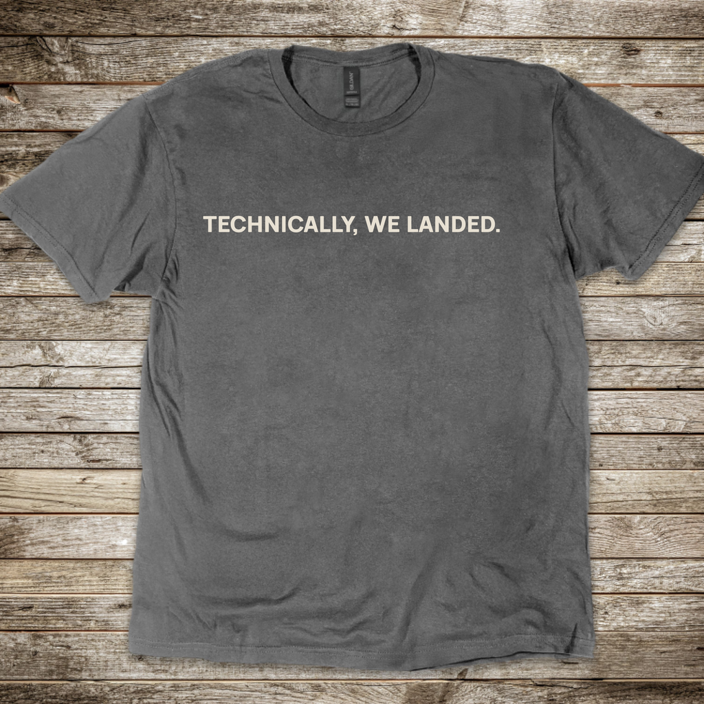 Technically, We Landed T-Shirt