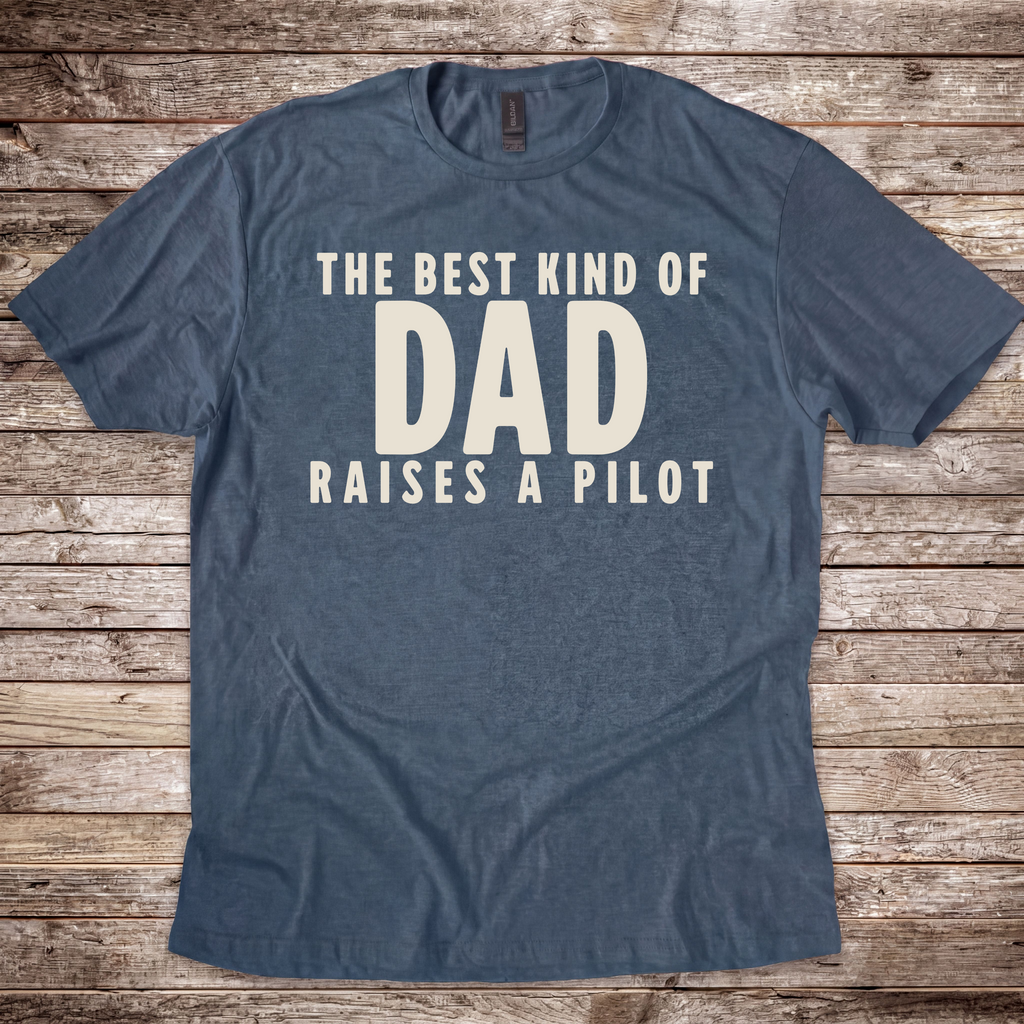 Best kind of Dad raises a Pilot T-Shirt