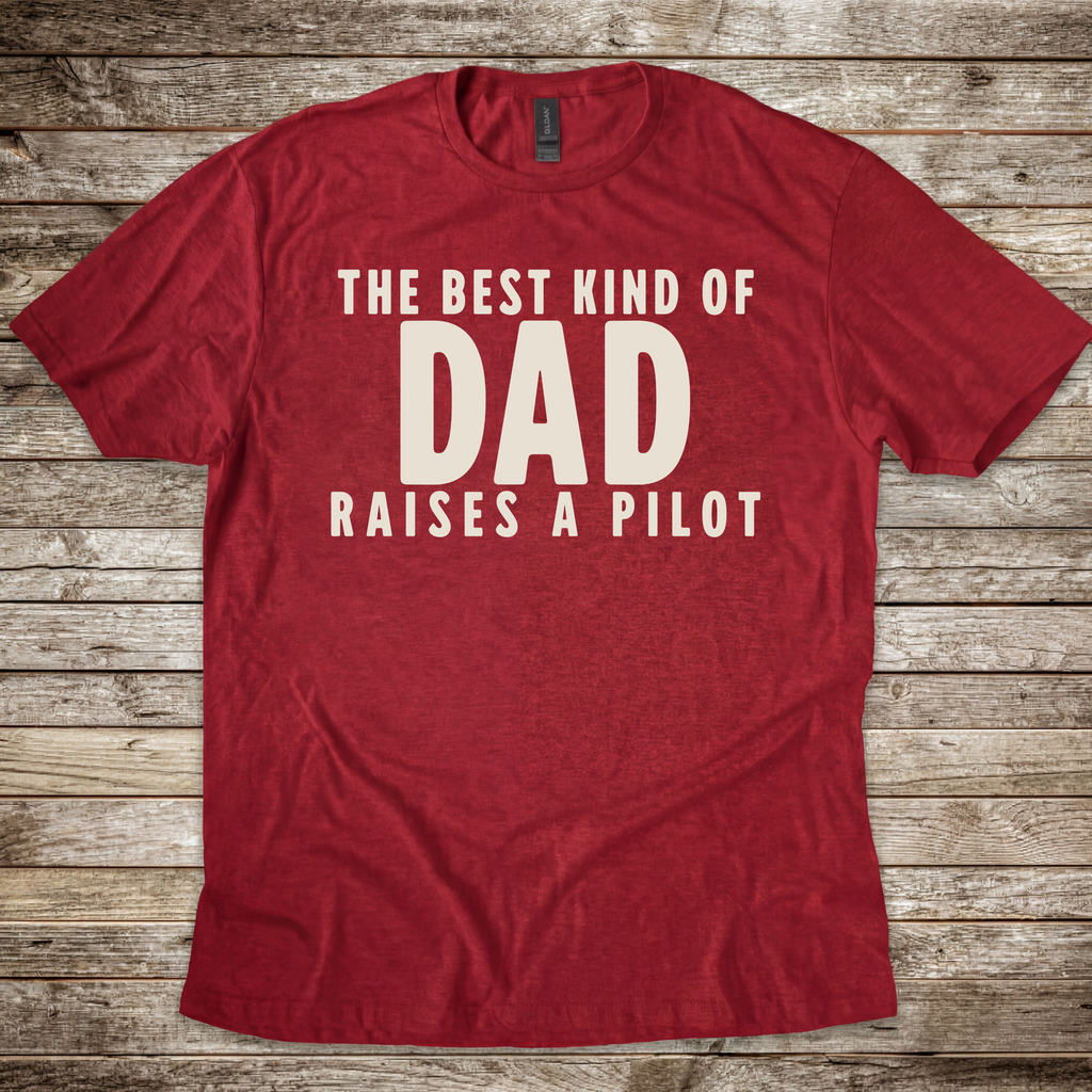 Best kind of Dad raises a Pilot T-Shirt