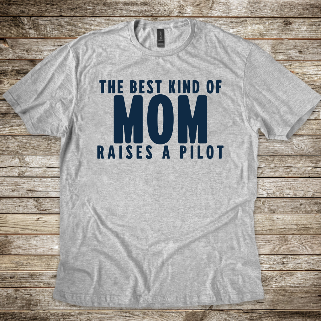 Best kind of Mom raises a Pilot T-Shirt