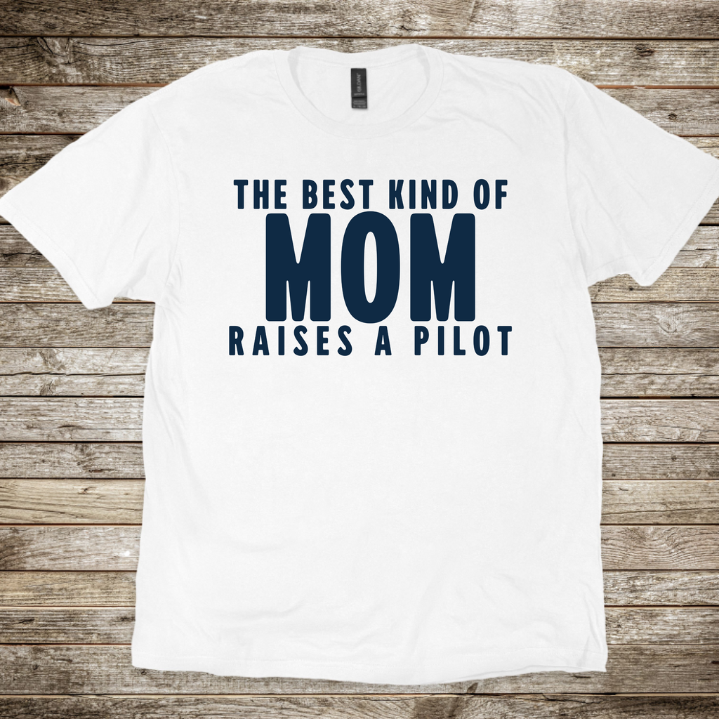 Best kind of Mom raises a Pilot T-Shirt