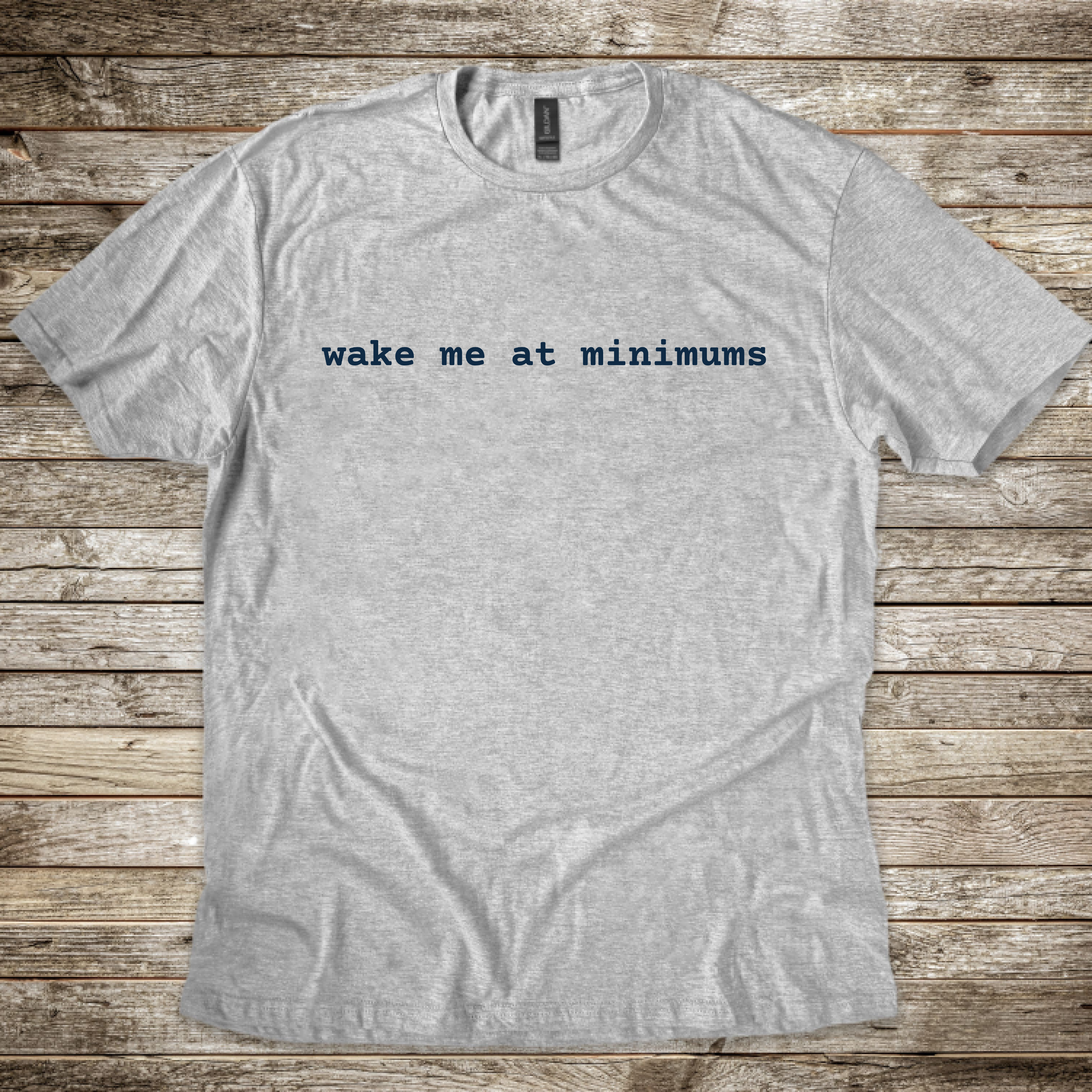 Wake Me at Minimums T-Shirt