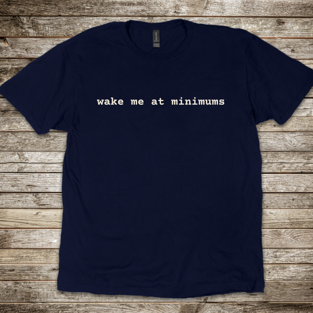 Wake Me at Minimums T-Shirt