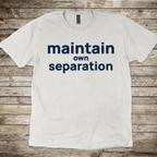 Maintain Own Separation T-Shirt