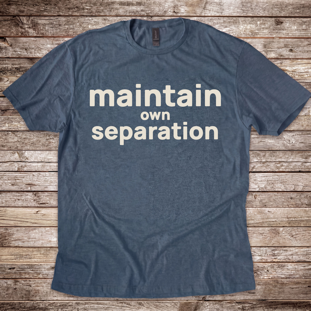 Maintain Own Separation T-Shirt